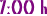 7:00 h