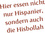 Hier essen nicht nur Hispanier, sondern auch die Hisbollah